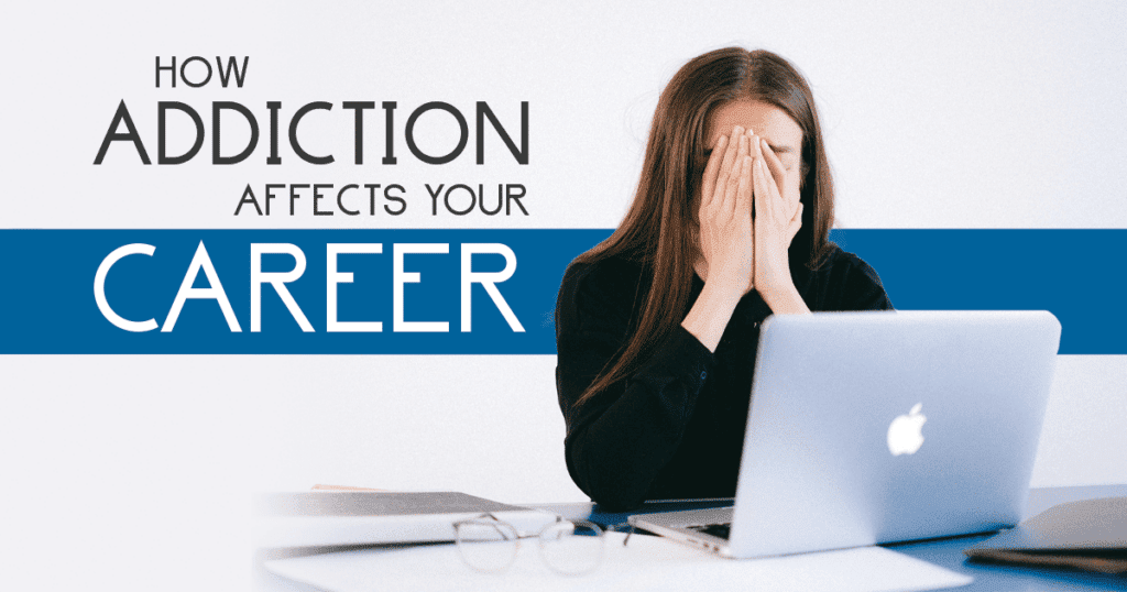 How Addiction Affects your career