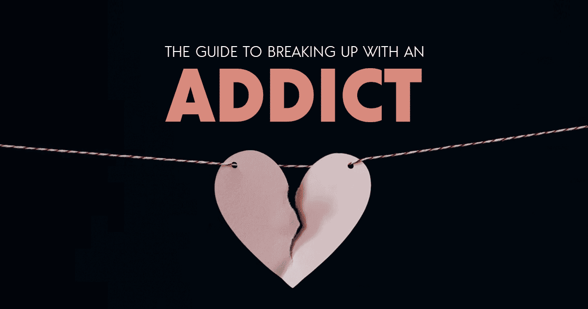 Breaking up with an addict