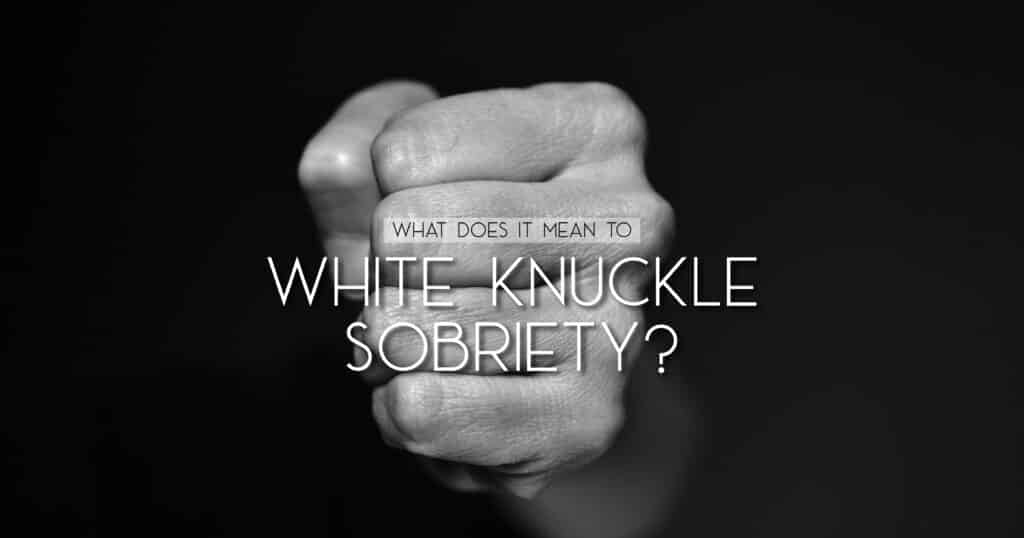 White-Knuckle Sobriety
