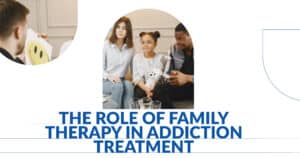 Family Therapy in Addiction Treatment