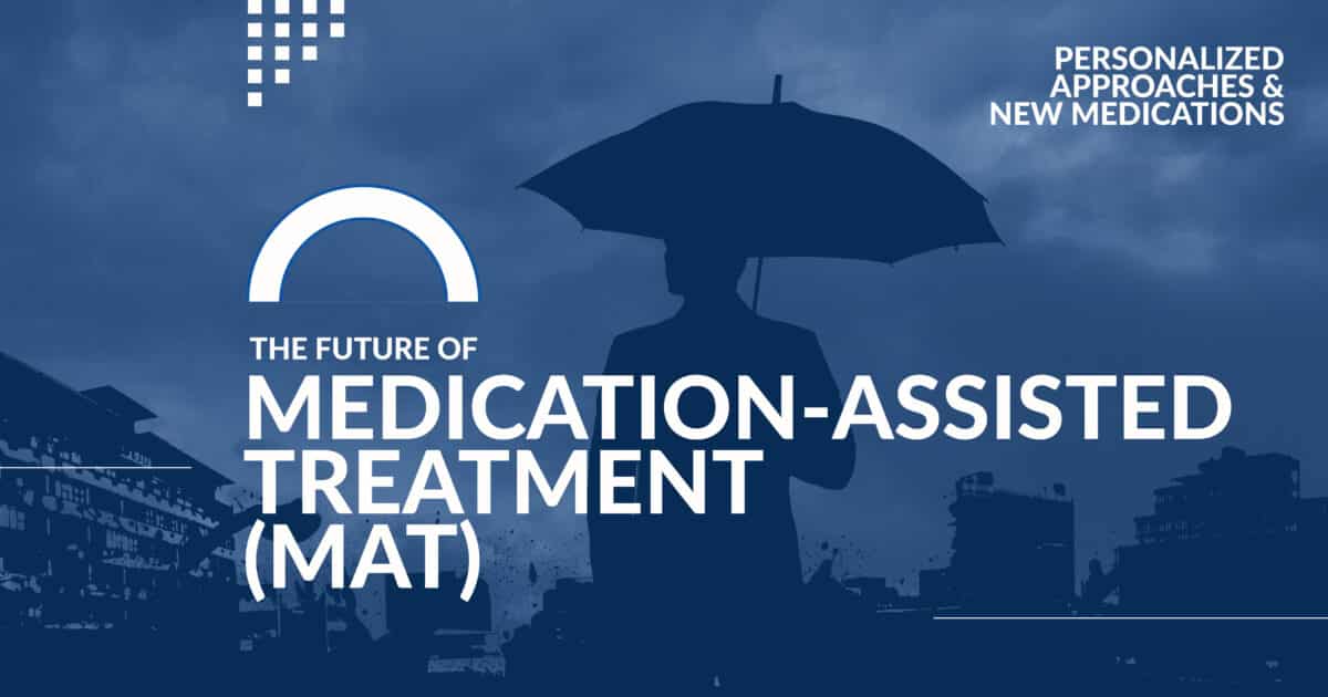 The Future of Medication-Assisted Treatment