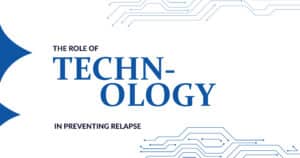 Role of Technology in Preventing Relapse