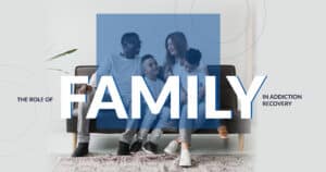 Role of Family in Addiction Recovery