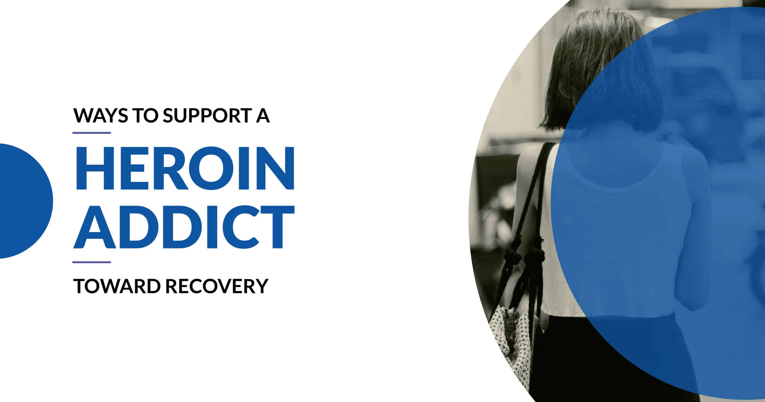 How to Help a Heroin Addict - Support Their Recovery Journey