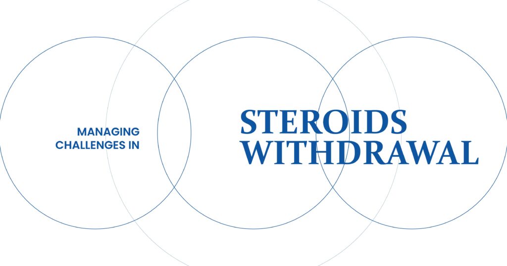Managing Challenges in Steroid Withdrawal Information and recovery strategies for dealing with steroid withdrawal symptoms