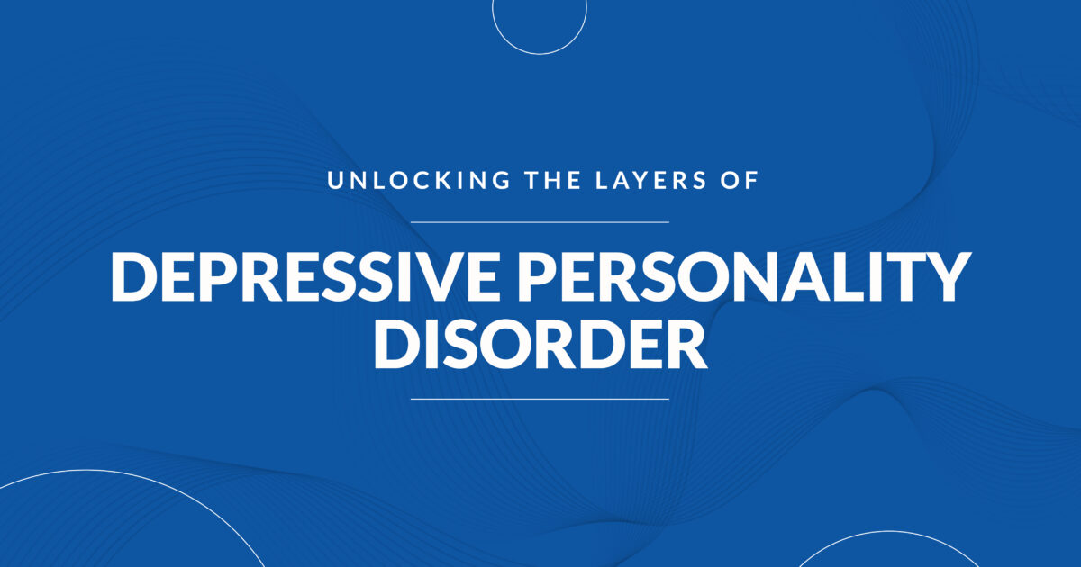 Depressive Personality Disorder: Understanding the layers of depression. Mental health recovery blog post image.