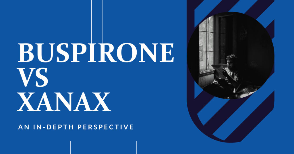Buspirone vs Xanax In depth comparison Image shows text and a man reading illustrating anxiety medication options