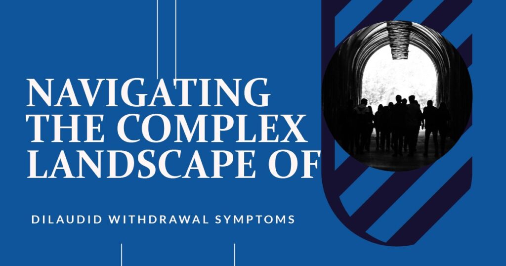 Graphic illustrating the complexity of Dilaudid withdrawal symptoms featuring silhouetted figures walking through a tunnel toward light
