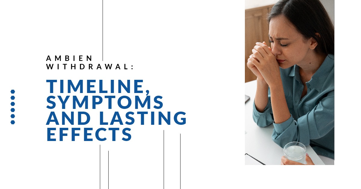 Informational graphic titled ‘Ambien Withdrawal: Timeline, Symptoms and Lasting Effects’ alongside a photo of a distressed woman sitting at a table holding a glass of water