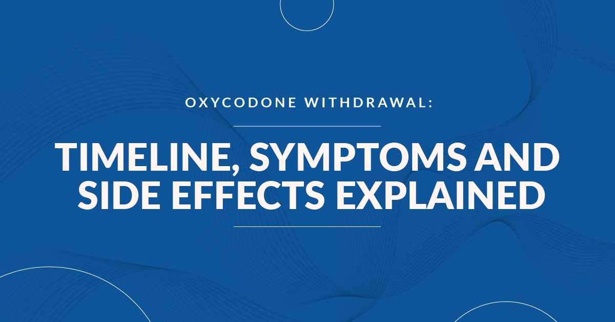 Oxycodone withdrawal timeline symptoms and side effects explained in a blue medical awareness graphic