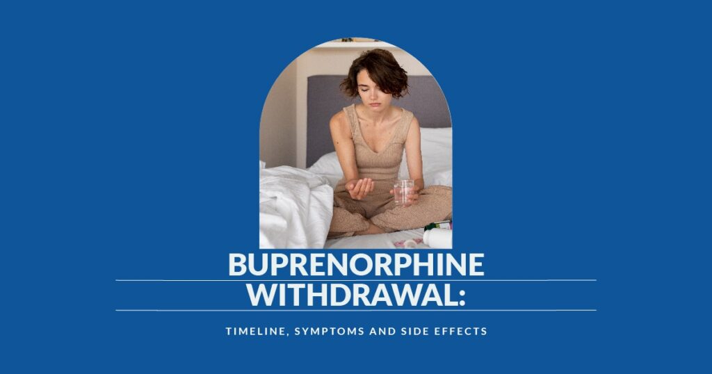 Educational graphic titled Buprenorphine Withdrawal Timeline Symptoms and Side Effects featuring a person sitting on a bed holding a glass of water and medication