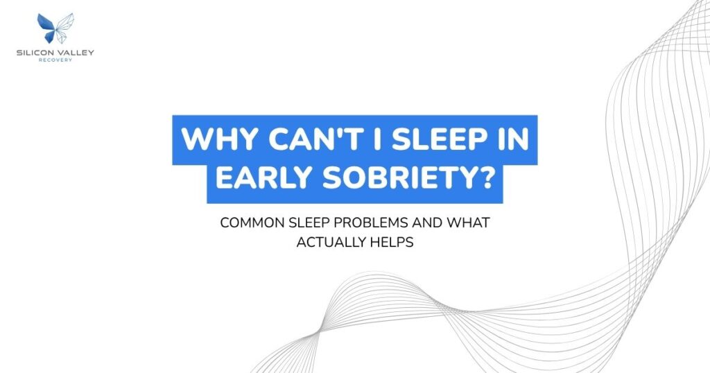 Slide title Why cant I sleep in early sobriety with subtitle Common sleep problems and what actually helps Silicon Valley Recovery logo top left and abstract line art on the right