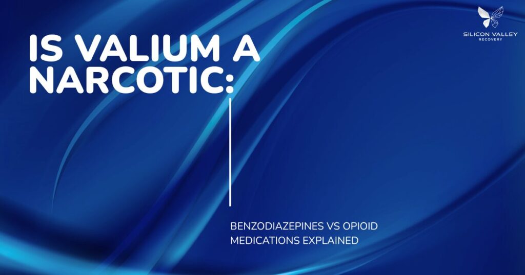 Slide cover Is Valium a Narcotic with subtitle Benzodiazepines vs Opioid Medications Explained Silicon Valley Recovery instruction card style in blue background