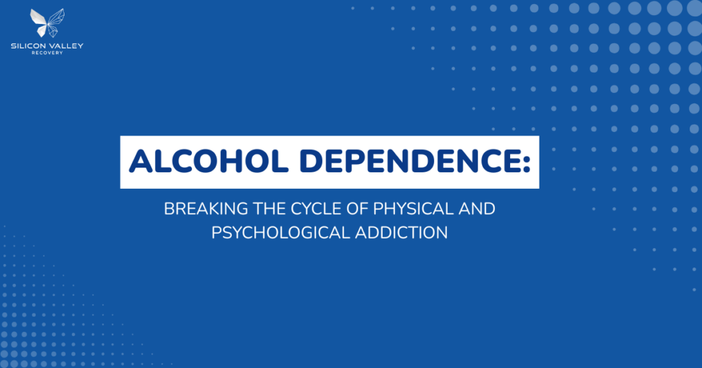 Blue presentation slide with Silicon Valley Recovery logo in the top left and a white framed title ALCOHOL DEPENDENCE BREAKING THE CYCLE OF PHYSICAL AND PSYCHOLOGICAL ADDICTION on a blue background with dot pattern