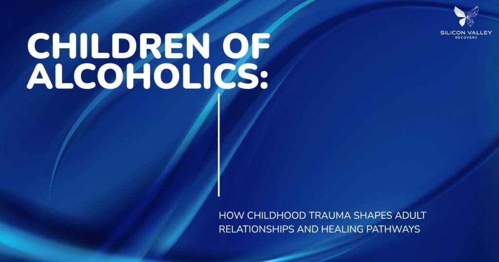 Cover slide Children of Alcoholics with subtitle about childhood trauma shaping adult relationships Silicon Valley Recovery logo in the corner