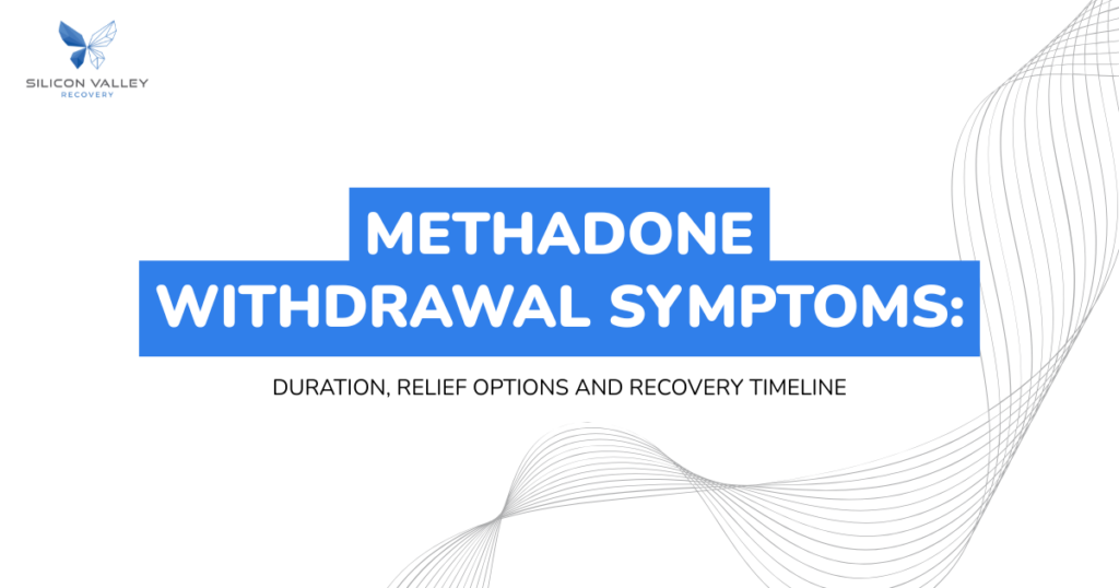 Slide header METHADONE WITHDRAWAL SYMPTOMS with subtitle Duration relief options and recovery timeline Silicon Valley Recovery logo top left abstract gray waves in the background