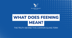 Blue promotional banner with dotted pattern and Silicon Valley Recovery logo top center bold white text blocks read WHAT DOES FEENING MEAN with a subtitle THE TRUTH BEHIND THIS COMMON SLANG TERM conveying a article cover about the slang term
