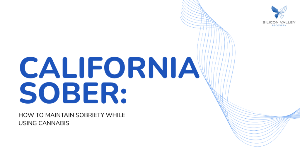 Hero banner large blue text CALIFORNIA SOBER with subtitle HOW TO MAINTAIN SOBRIETY WHILE USING CANNABIS and decorative blue wave lines Silicon Valley Recovery logo in the corner
